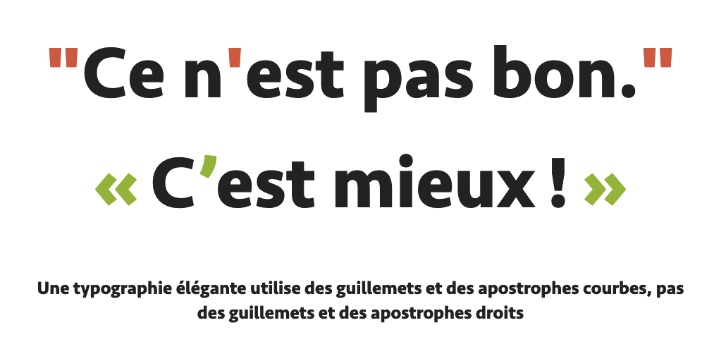 "Ce n'est pas bon." « C’est mieux ! » Une typographie élégante utilise des guillemets et des apostrophes courbes, pas des guillemets et des apostrophes droits