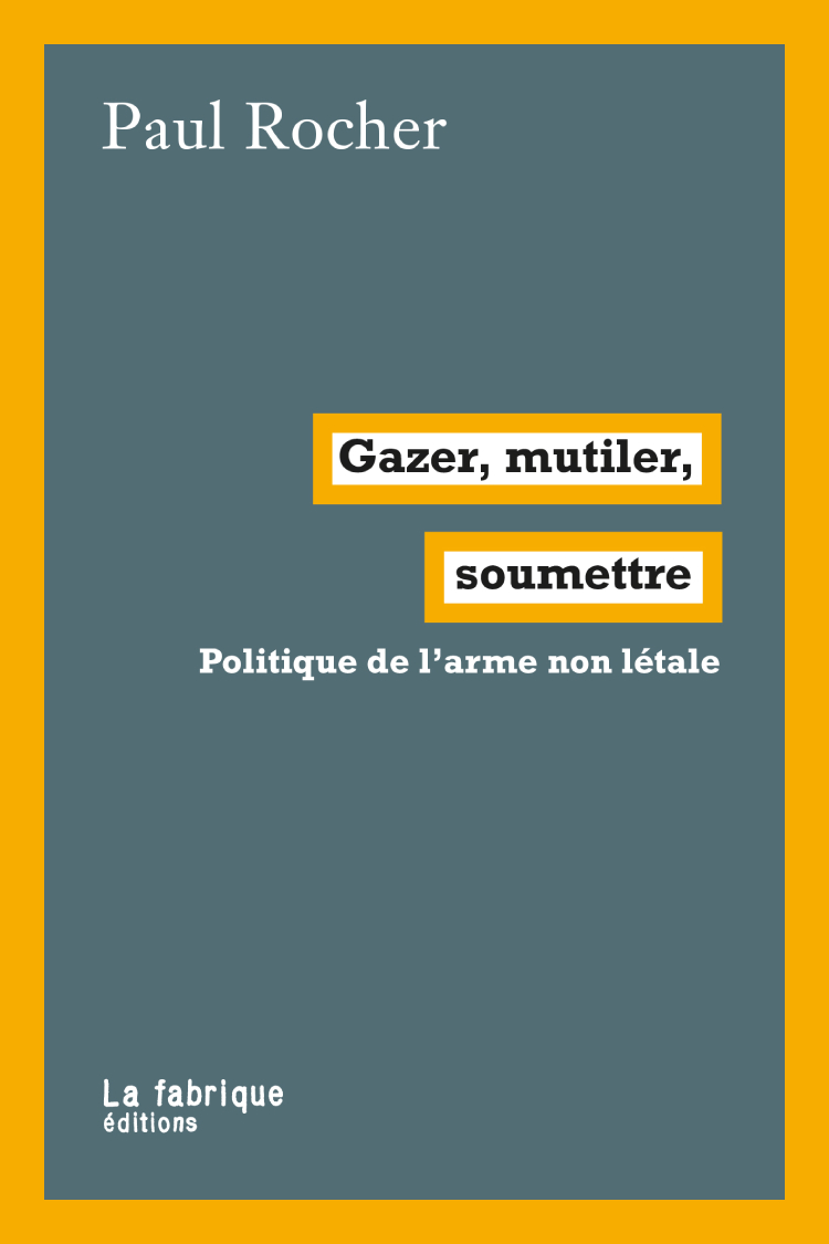 Gazer, mutiler, soumettre de Paul Rocher