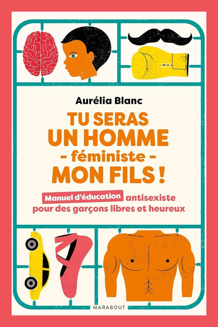 Tu seras un homme – féministe – mon fils !
