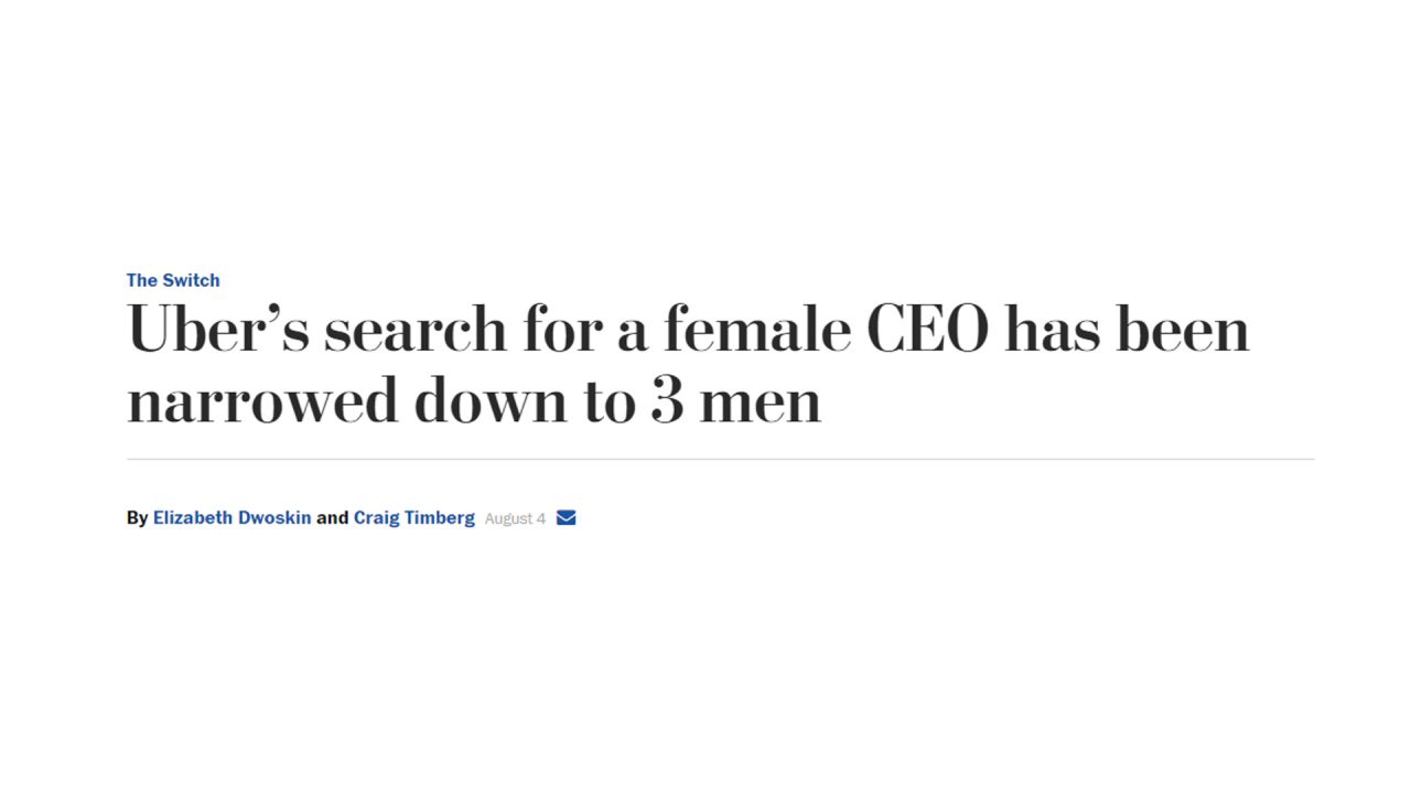 Titre de presse&nbsp;: «&nbsp;<span lang="en">Uber's search for a female CEO has been narrowed down to 3 men</span>&nbsp;»