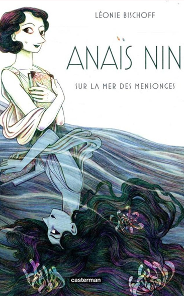 Anaïs Nin - Sur la mer des mensonges de Léonie Bischoff