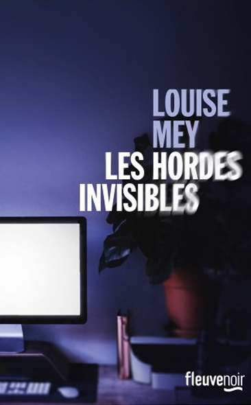 Les Hordes invisibles de Louise Mey