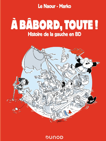 A bâbord, toute ! Histoire de la gauche en BD de Jean-Yves Le Naour & Marko