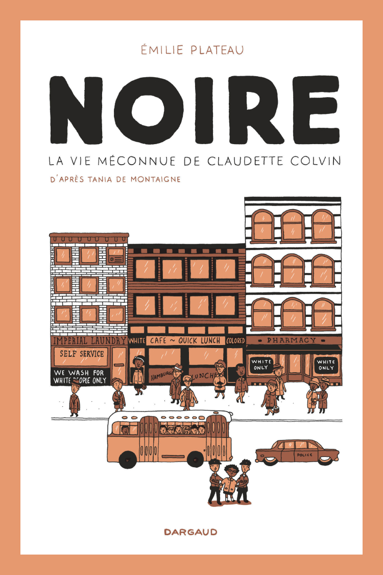 Noire, la vie méconnue de Claudette Colvin d'Emilie Plateau