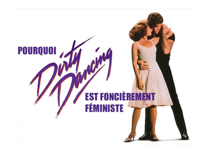 Pourquoi Dirty Dancing est foncièrement féministe