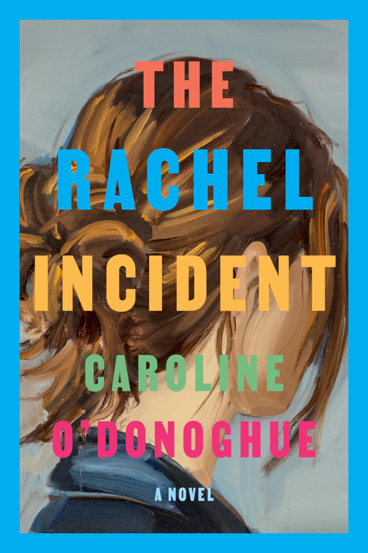 The Rachel Incident de Caroline O'Donoghue