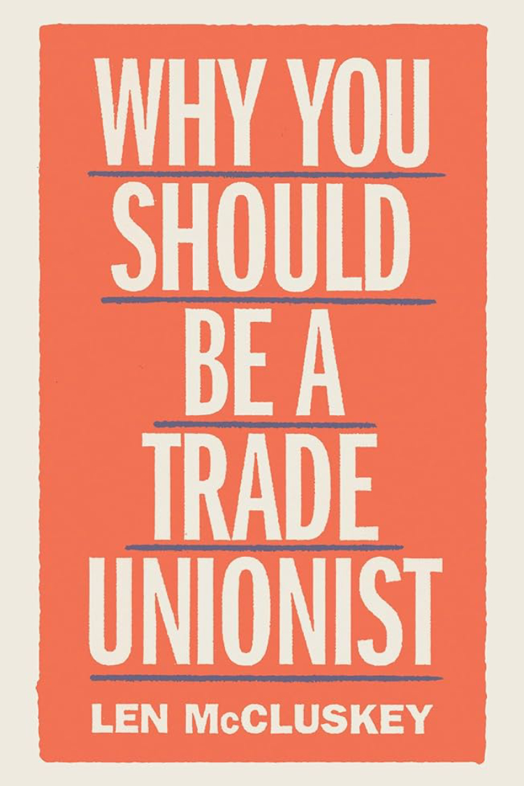 Why You Should Be a Trade Unionist de Len McCluskey
